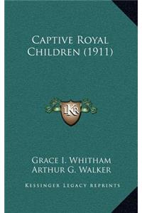 Captive Royal Children (1911)