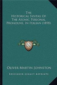 Historical Syntax Of The Atonic Personal Pronouns, In Italian (1898)