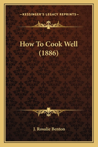 How to Cook Well (1886)