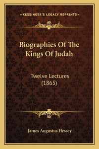 Biographies Of The Kings Of Judah