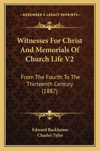 Witnesses For Christ And Memorials Of Church Life V2