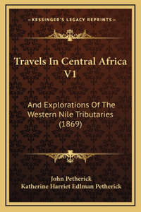 Travels In Central Africa V1