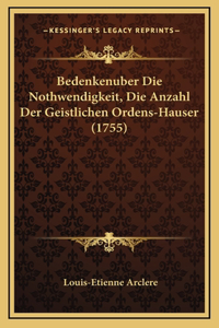 Bedenkenuber Die Nothwendigkeit, Die Anzahl Der Geistlichen Ordens-Hauser (1755)