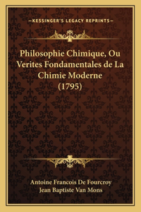 Philosophie Chimique, Ou Verites Fondamentales de La Chimie Moderne (1795)