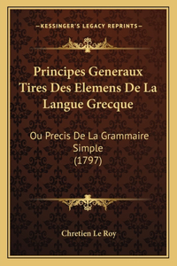 Principes Generaux Tires Des Elemens De La Langue Grecque