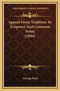 Appeal From Tradition To Scripture And Common Sense (1844)