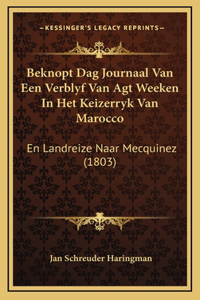 Beknopt Dag Journaal Van Een Verblyf Van Agt Weeken In Het Keizerryk Van Marocco