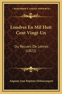Londres En Mil Huit Cent Vingt-Un