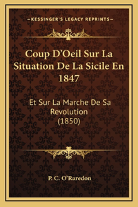 Coup D'Oeil Sur La Situation De La Sicile En 1847