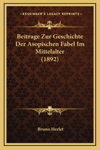 Beitrage Zur Geschichte Der Asopischen Fabel Im Mittelalter (1892)