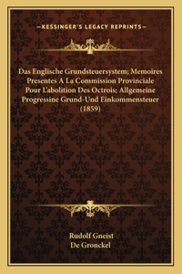 Englische Grundsteuersystem; Memoires Presentes A La Commission Provinciale Pour L'abolition Des Octrois; Allgemeine Progressine Grund-Und Einkommensteuer (1859)