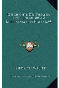 Geschichte Des Theaters Und Der Musik Am Kurpfalzischen Hofe (1898)