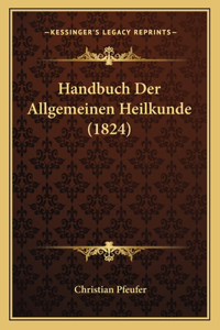 Handbuch Der Allgemeinen Heilkunde (1824)
