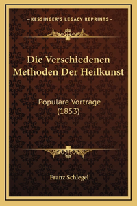 Die Verschiedenen Methoden Der Heilkunst: Populare Vortrage (1853)