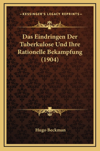 Das Eindringen Der Tuberkulose Und Ihre Rationelle Bekampfung (1904)