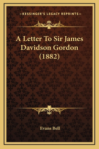 A Letter To Sir James Davidson Gordon (1882)
