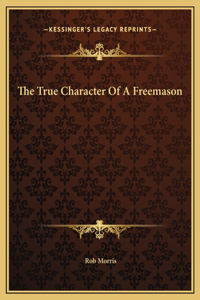 The True Character Of A Freemason