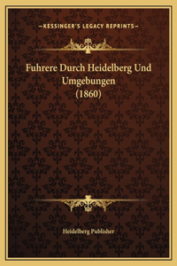 Fuhrere Durch Heidelberg Und Umgebungen (1860)