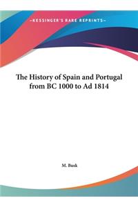 The History of Spain and Portugal from BC 1000 to Ad 1814