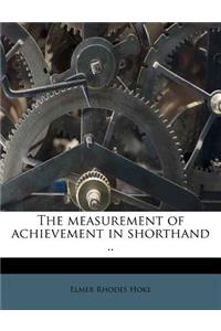 The Measurement of Achievement in Shorthand ..