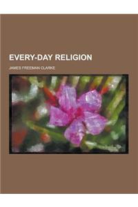 Every-Day Religion