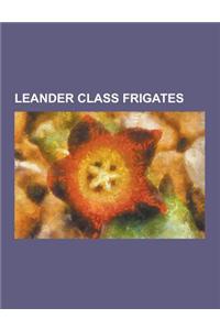 Leander Class Frigates: Leander Class Frigate, Warship, HMS Jupiter, HMS Scylla, HMS Euryalus, HMS Argonaut, HMS Dido, HMS Penelope, HMS Achil