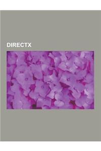 DirectX: .X, Activemovie, Comparison of OpenGL and Direct3D, Cross-Platform Audio Creation Tool, D3dx, Direct2d, DirectDraw, Di