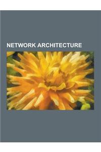 Network Architecture: OSI Model, Broadcast Domain, Circuit Switching, IBM Systems Network Architecture, Telecommunications Network, Internet