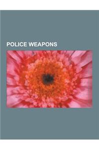 Police Weapons