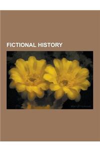 Fictional History: Alternate History, Future History, Counterfactual History, Sidewise Award for Alternate History, List of Alternate His