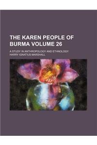 The Karen People of Burma Volume 26; A Study in Anthropology and Ethnology