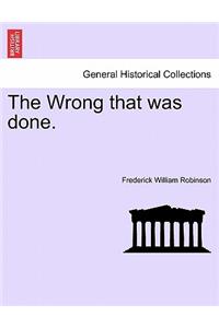 Wrong That Was Done. Vol. I.