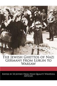 The Jewish Ghettos of Nazi Germany from Lublin to Warsaw