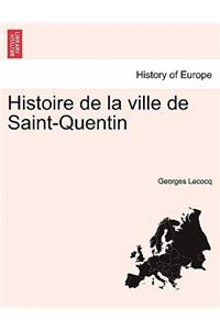 Histoire de La Ville de Saint-Quentin