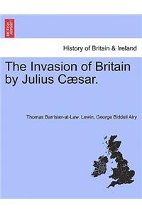 Invasion of Britain by Julius C Sar.