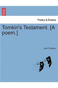 Tomkin's Testament. [a Poem.]