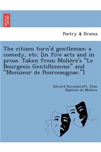 Citizen Turn'd Gentleman