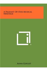 A Pageant of Our Musical Heritage