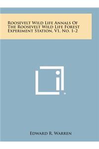 Roosevelt Wild Life Annals of the Roosevelt Wild Life Forest Experiment Station, V1, No. 1-2