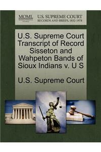 U.S. Supreme Court Transcript of Record Sisseton and Wahpeton Bands of Sioux Indians V. U S