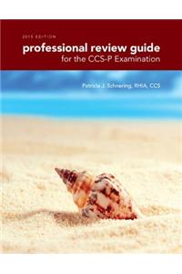 Professional Review Guide for the CCS-P Examination, 2015 Edition (with Premium Web Site, 2 Terms (12 Months) Printed Access Card)