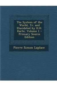 System of the World, Tr. and Elucidated by H.H. Harte, Volume 1