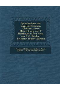 Sprachschatz Der Angelsachsischen Dichter; Unter Mitwirkung Von F. Holthausen; Neu Hrsg. Von J.J. Kohler