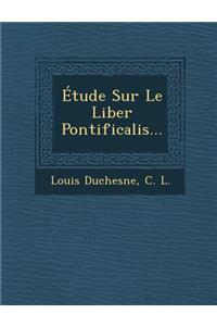 Étude Sur Le Liber Pontificalis...