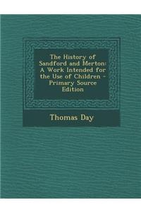 The History of Sandford and Merton: A Work Intended for the Use of Children