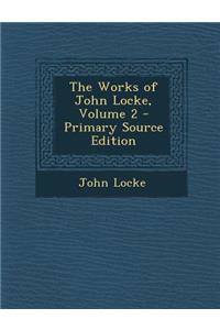 The Works of John Locke, Volume 2