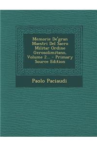 Memorie de'Gran Maestri del Sacro Militar Ordine Gerosolimitano, Volume 2...