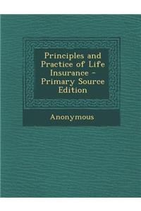 Principles and Practice of Life Insurance