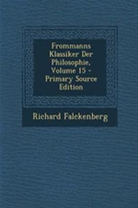 Frommanns Klassiker Der Philosophie, Volume 15 - Primary Source Edition