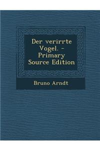 Der Verirrte Vogel. - Primary Source Edition